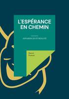 L'espérance en chemin, Apparences et réalité