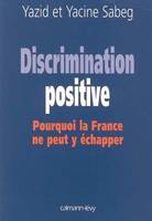 Discrimination positive, Pourquoi la France ne peut y échapper