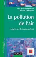 La pollution de l'air - Sources, effets, Prévention, sources, effets, prévention