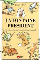 La Fontaine président !, chronique fabuliste d'une campagne présidentielle