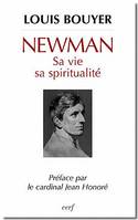 Newman, sa vie, sa spiritualité