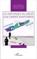 Les réponses du droit aux crises sanitaires, Anticiper / Réagir