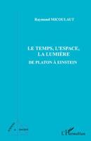 Le temps, l'espace, la lumière, De Platon à Einstein