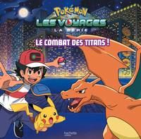 Pokémon les voyages, la série, Pokémon - Grand album - Le combat des Titans !, Le combat des titans !