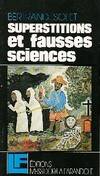 Superstitions et fausses sciences, chercher, agir, inventer