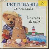 Petit Basile et ses amis., Petit Basile et ses amis- Le Château de sable