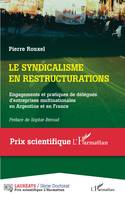 Le syndicalisme en restructurations, Engagements et pratiques de délégués d'entreprises multinationales en Argentine et en France