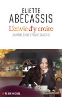 L'Envie d'y croire, Journal d'une époque sans foi