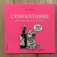 Lenfantasme, Quel bonheur de ne pas avoir d’enfant !