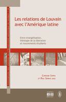 Les relations de Louvain avec l'Amérique latine, Entre évangélisation, théologie de la libération et mouvements étudiants