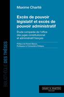 Excès de pouvoir législatif et excès de pouvoir administratif, Étude comparée de l'office des juges constitutionnel et administratif français