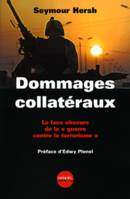 Dommages collatéraux, La face obscure de la «guerre contre le terrorisme»