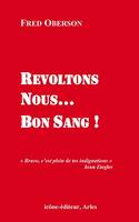 REVOLTONS-NOUS... BON SANG ! 