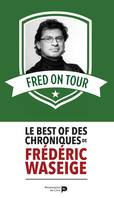 Fred on Tour, Le best of des chroniques de Frédéric Waseige
