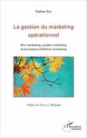 La gestion du marketing opérationnel, Mix marketing, projets marketing et processus d'affaires marketing