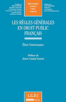 Les règles générales en droit public français. Tome 268.