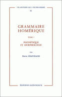 Grammaire homerique t1 /phonetique-morphologie