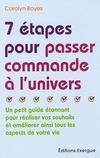 7 étapes pour passer commande à l'univers - Un petit guide étonnant pour réaliser vos souhaits et am, un petit guide étonnant pour réaliser vos souhaits et améliorer ainsi tous les aspects de votre vie