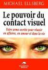 Le pouvoir du contact visuel, votre arme secrète pour réussir en affaires, en amour et dans la vie