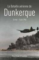 La bataille aérienne de Dunkerque, 26 mai - 3 juin 1940