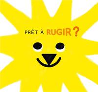 Prêt à rugir ?