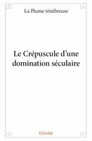 Le crépuscule d'une domination séculaire