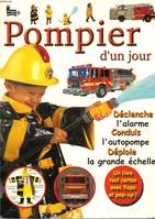 POMPIER D'UN JOUR, déclenche l'alarme, conduis l'autopompe, déploie la grande échelle