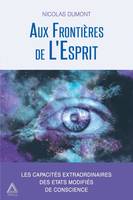 Aux Frontières de L'Esprit, Les capacités extraordinaires des états modifiés de conscience