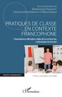 Pratiques de classe en contexte francophone, Orientations officielles, défis de la recherche, contraintes du terrain