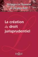 Mélanges en l'honneur de Jacques Boré, La création du droit jurisprudentiel