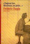 Chapeau bas, messieurs, un génie..., Frédéric Chopin, «CHAPEAU BAS, MESSIEURS, UN GENIE...»