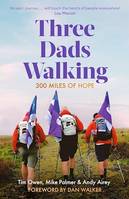 Three Dads Walking, 300 Miles of Hope