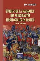 Études sur la naissance des principautés territoriales en France, Ixe-xe siècles