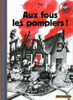 Aux fous les pompiers !, Pour tous les pompiers... les vrais !