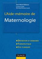 L'aide-mémoire de maternologie, définitions et domaines, thérapeutique, cas cliniques