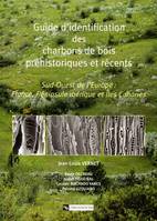 Guide d'identification des charbons de bois préhistoriques, Sud-Ouest de l'Europe, France, péninsule ibérique et îles Canaries