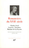 Romanciers du XVIIe siècle Sorel, Scarron, Furetière, Mme de La Fayette, Sorel, Scarron, Furetière, Mme de La Fayette