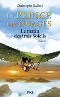 Le prince des nuages, 2, Le matin des trois soleils