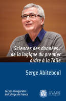 Sciences des données : de la logique du premier ordre à la Toile, Leçon inaugurale prononcée le jeudi 8 mars 2012