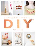 Le grand livre des DIY (Do It Yourself) / la bible de toutes les techniques, La bible de toutes les techniques