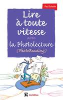 Lire à toute vitesse - 2e éd. - avec la Photolecture (PhotoReading), avec la Photolecture (PhotoReading)