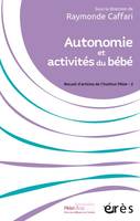 Recueil d'articles de l'Institut Pikler, 2, Autonomie et activités du bébé, RECUEIL D'ARTICLES DE L'INSTITUT PIKLER TOME 2