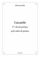 Petit cahier de poèmes, 3, Cascatelle, 3ème décade poétique - petit cahier de poèmes