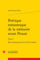 Poétique romanesque de la mémoire avant Proust, 1, Éros réminiscent, XVIIe-XVIIIe siècles, Éros réminiscent (XVIIe-XVIIIe siècles)