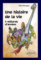 Une histoire de la vie - 4 milliards d'années, 4 milliards d'années