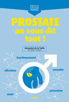 Prostate, on vous dit tout !, Fonctionnement, santé, sexualité, affections, prévention...