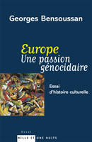 Europe Une passion génocidaire, Essai d'histoire culturelle