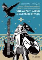 Une avant-garde d'extrême droite, Contre-culture, conservatisme radical et tentations modernistes