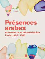 Présences arabes, Art moderne et décolonisation - Paris 1908 1987 - Musée d'Art moderne de Paris 2024