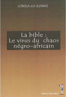 La bible : Le virus du chaos négro-africain